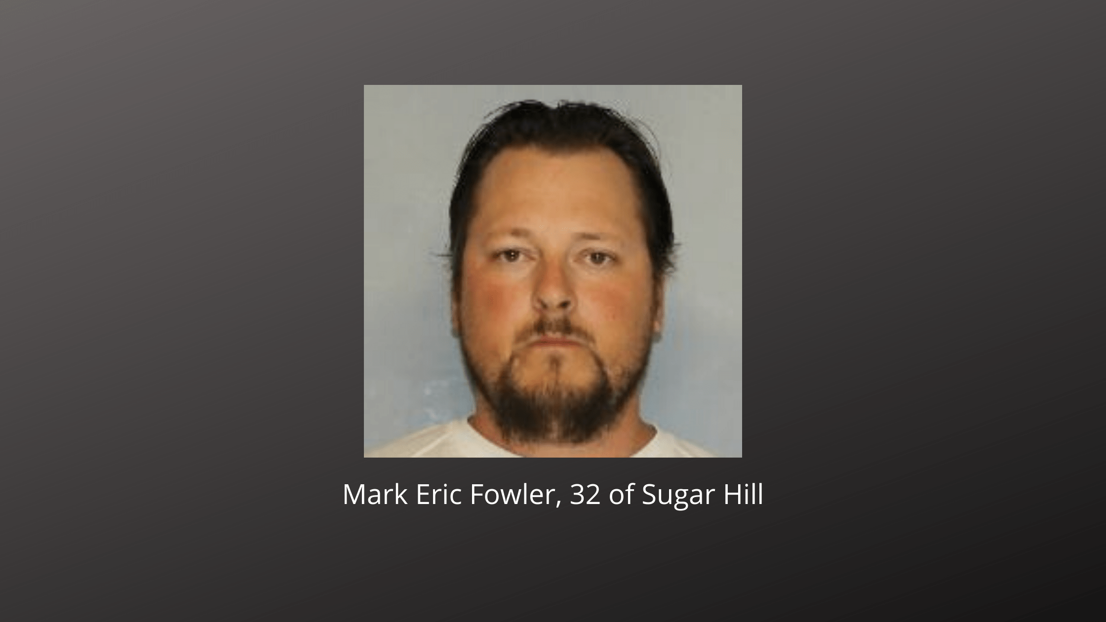 Mark Eric Fowler, 32 of Sugar Hill (1)