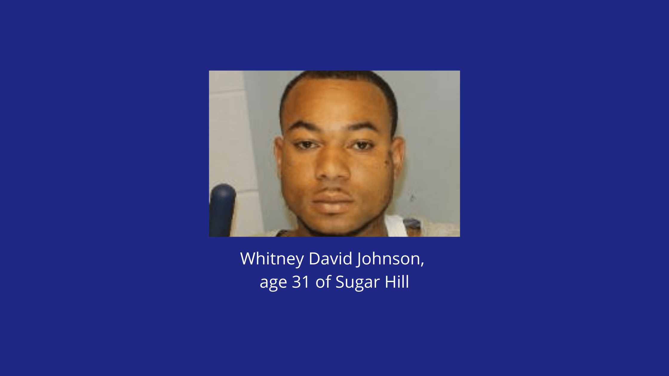 Whitney David Johnson, age 31 of Sugar Hill